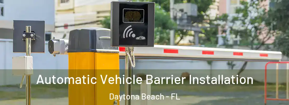 Automatic Vehicle Barrier Installation Daytona Beach - FL