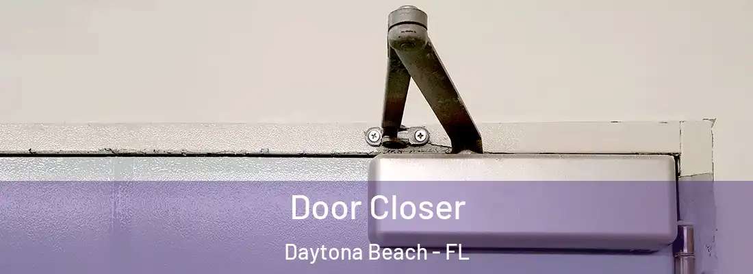  Door Closer Daytona Beach - FL