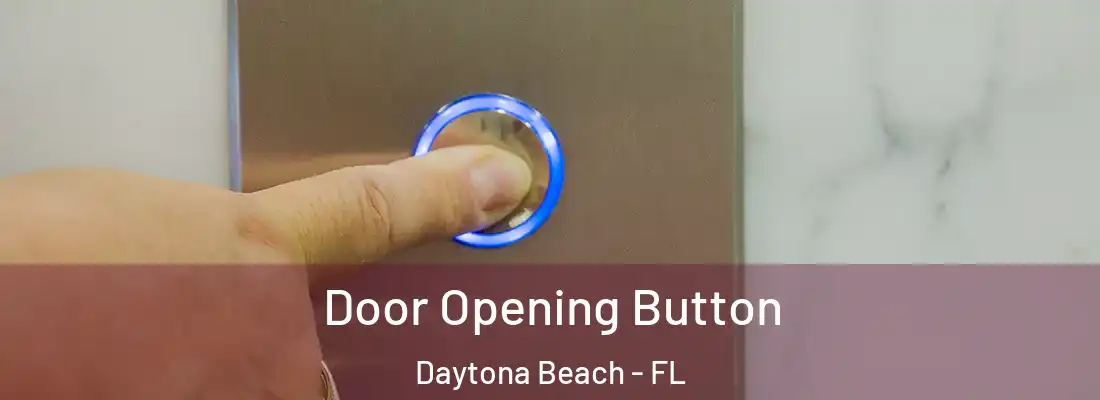 Door Opening Button Daytona Beach - FL