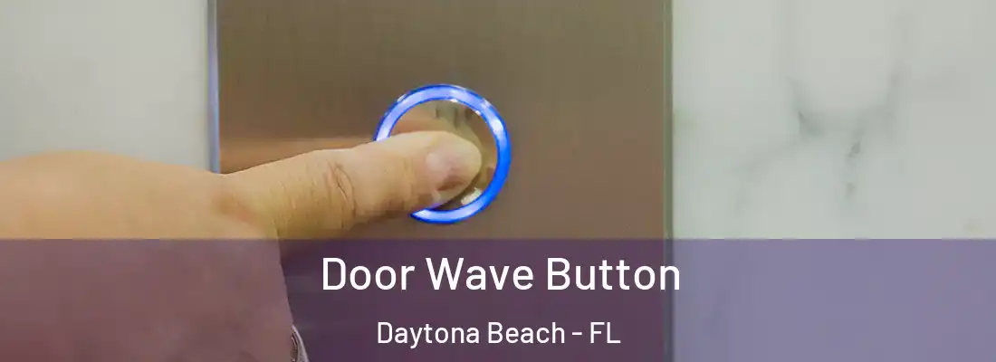  Door Wave Button Daytona Beach - FL