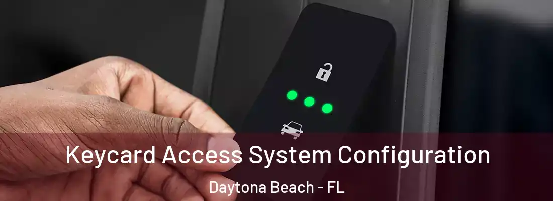 Keycard Access System Configuration Daytona Beach - FL