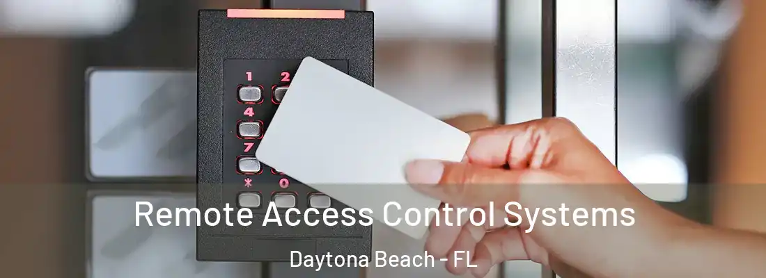 Remote Access Control Systems Daytona Beach - FL