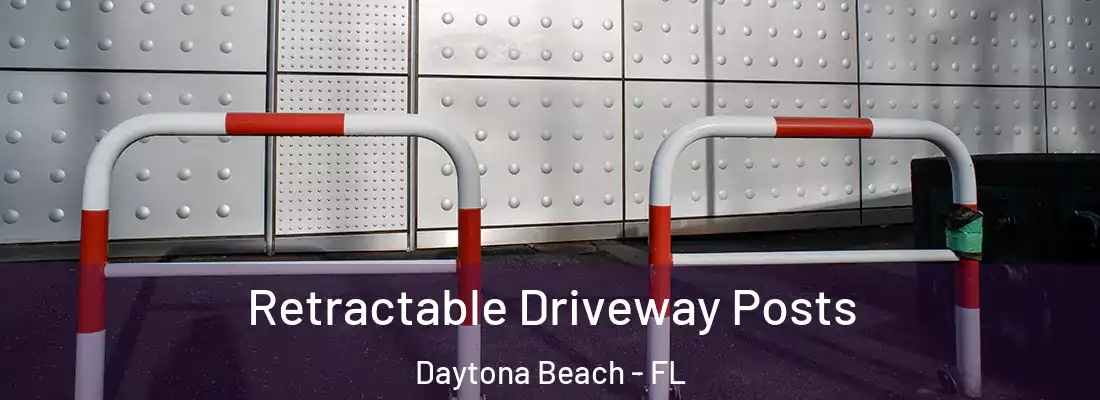 Retractable Driveway Posts Daytona Beach - FL